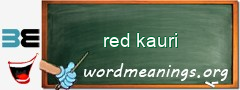 WordMeaning blackboard for red kauri